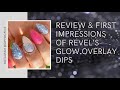 Review and First Impressions of Revel’s Glow Overlay Dips