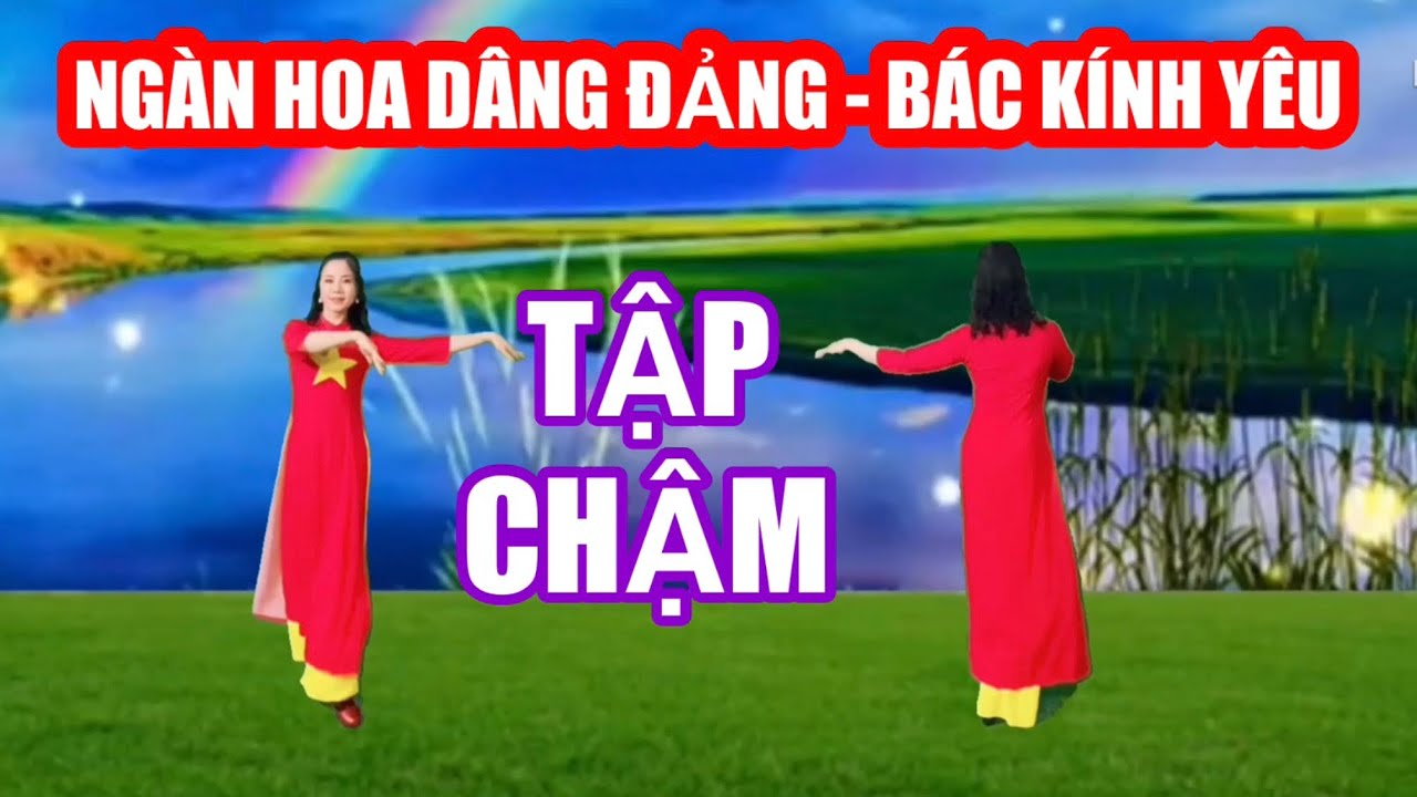 NGÀN HOA DÂNG ĐẢNG BÁC KÍNH YÊU / TẬP CHẬM BẢN MÚA TAY