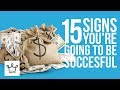 15 Signs You're Going To Be Successful