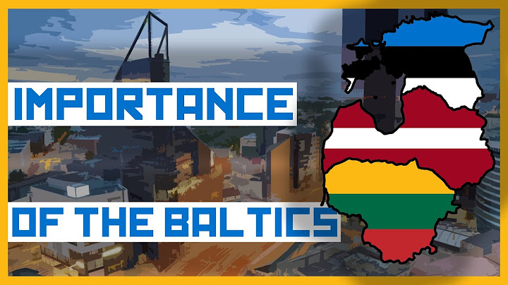 The Baltic States are WAY more important than you think. Here's why...