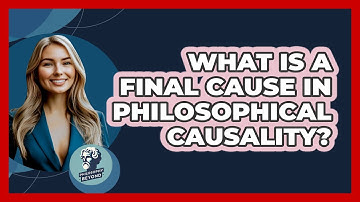 What Is A Final Cause In Philosophical Causality? - Philosophy Beyond