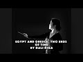Egypt and Greece: Two Ends of Time  by Dali Higa