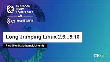 Long Jumping Linux 2.6...5.10 - Parthiban Nallathambi, Linumiz