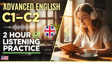 2 Hours of Advanced English Listening (C1–C2) | Real Conversations for Confident, Clear Speech
