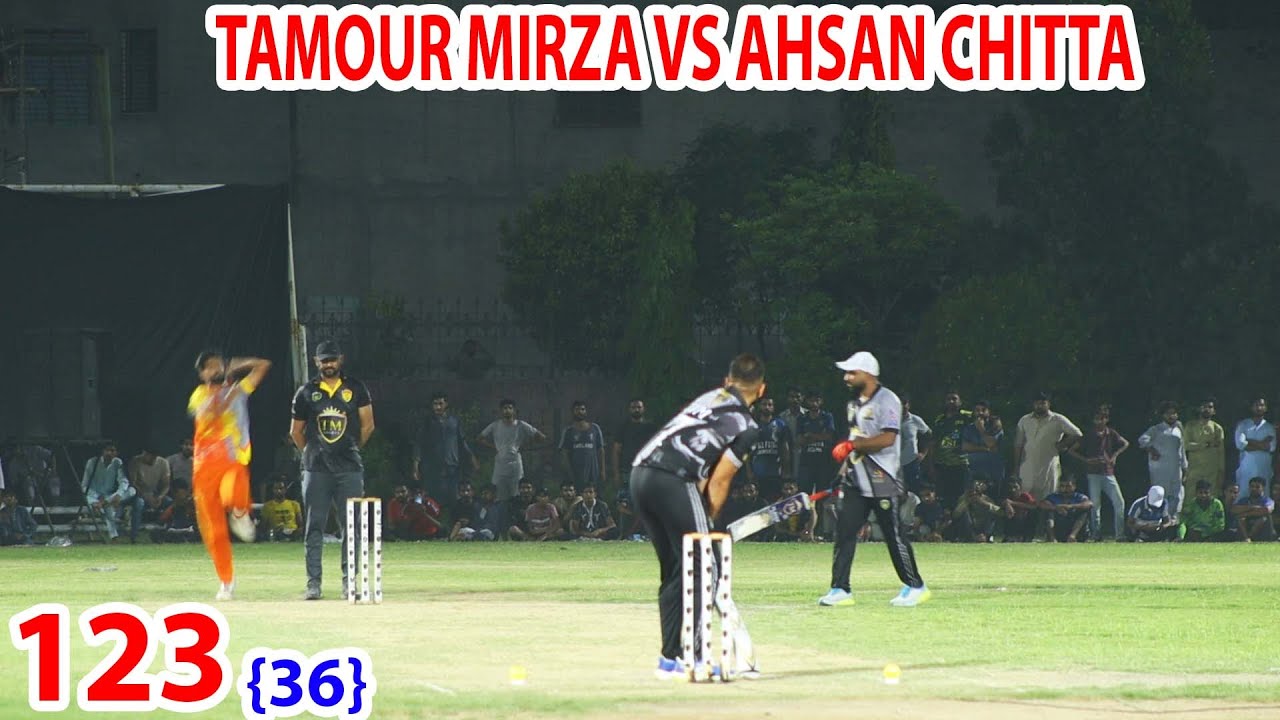 TAMOUR MIRZA VS AHSAN CHITTA 123 RUNS NEED 36 BALLS BIGGEST MATCH IN ...