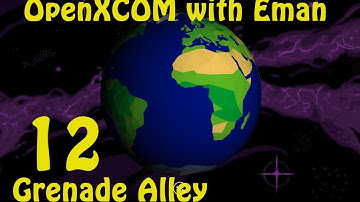 OpenXCOM with Eman 12: Grenade Alley