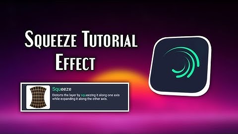 Squeeze Effect Tutorial Alight Motion