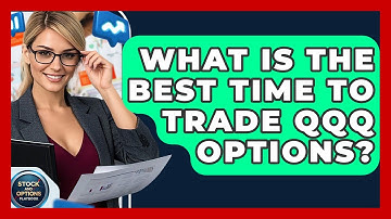 What Is The Best Time To Trade QQQ Options? - Stock and Options Playbook