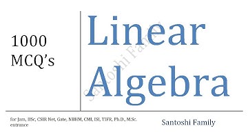 1000 Linear Algebra MCQs Lec 4 for Net Gate Jam IISER M.Sc Ph.D ISRO TGT PGT JEE