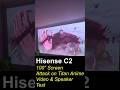 HISENSE C2 Attack On Titan - Levi vs Beast Titan Video & Speaker Test, UK! #4kprojector #hisense