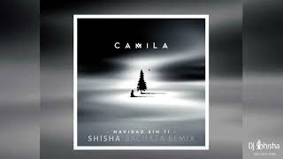 Camila - Navidad Sin Ti (Shisha Bachata Remix)