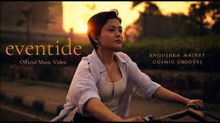 Anoushka Maskey x @CosmicGrooves - Eventide | Official Music Video