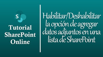 SharePoint - Habilitar/Deshabilitar datos adjuntos de una lista