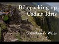 Bikepacking up Cadair Idris - Welsh Adventure Part 2