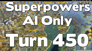 Civ 5 Superpowers AI Only World Battle Turn 450