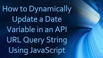 How to Dynamically Update a Date Variable in an API URL Query String Using JavaScript