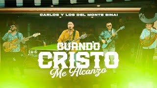 Cuando Cristo Me Alcanzo (En Vivo) - Carlos y los del Monte Sinai