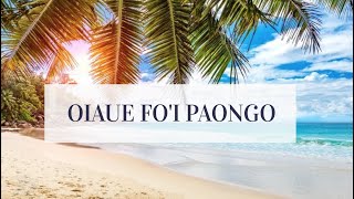 Video thumbnail of "Oiaue Fo'i Paongo"