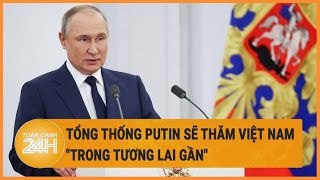 Tổng thống Putin sẽ thăm Việt Nam 