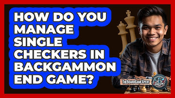 How Do You Manage Single Checkers In Backgammon End Game? - The Board Game Xpert