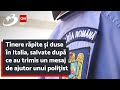 Tinere răpite și duse în Italia, salvate după ce au trimis un mesaj de ajutor unui polițist