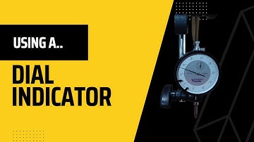 Using Dial Indicator with Magnetic Stand for Workshop Quality Control