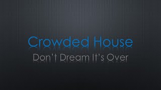 Crowded House Don't Dream It's Over Lyrics