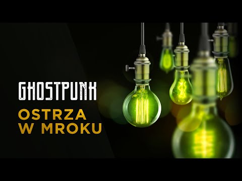 Sesje na podsłuchu – Ghostpunk #13: Ostrza w mroku