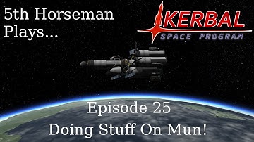 Kerbal Space Program Episode 25 - Doing Stuff On Mun!