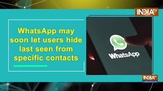 WhatsApp may soon let users hide last seen from specific contacts screenshot 3