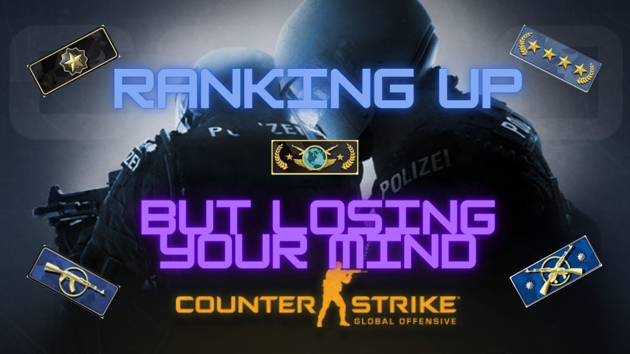 RANKING UP in CS:GO (but losing your mind) - YouTube