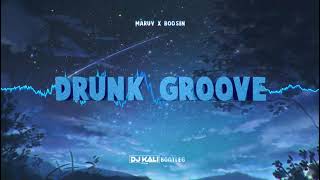 MARUV & BOOSIN - Drunk Groove (DJ KALI BOOTLEG)