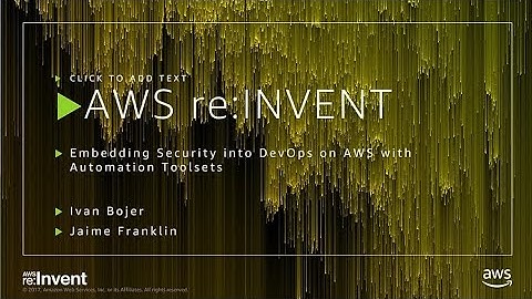 AWS re:Invent 2017: Embedding Security into DevOps on AWS with Automation Toolsets (SID347)