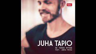 Video thumbnail of "Juha Tapio - Se tekee hyvää (feat. Jukka Poika)"