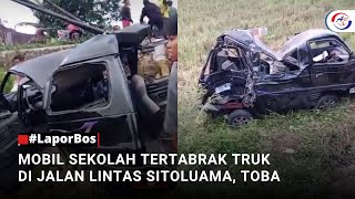 #LaporBos SCHOOL CAR HIT BY TRUCK ON SITOLUAMA TRAFFIC ROAD, TOBA
