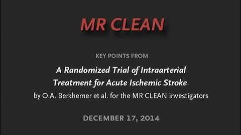 MR CLEAN — A Randomized Trial of Intraarterial Treatment for Acute Ischemic Stroke