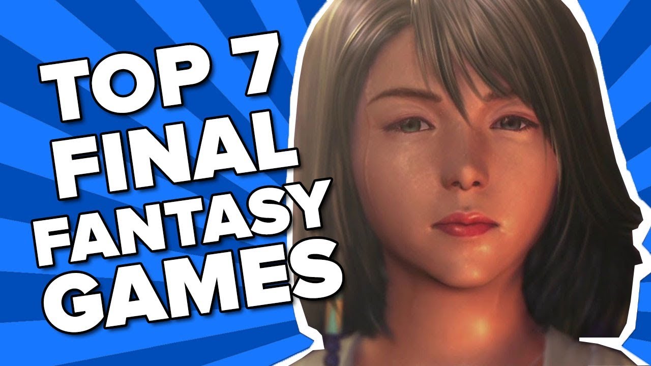 Top 7 Final Fantasy Games - 30th Anniversary - YouTube