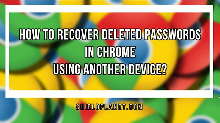 How to recover deleted passwords in Chrome using another device?