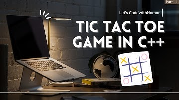 How To Make Tic Tac Toe Game In C++ | Simple C++ Games | Part - 1 | #LetsCodeWithNoman