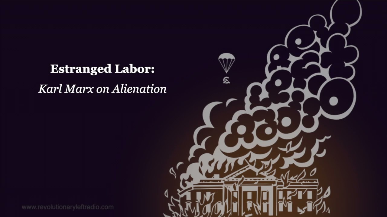 Estranged Labor: Karl Marx on Alienation