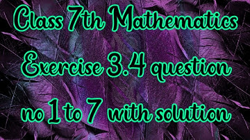 Class 7th mathematics Exercise 3.4 question no 1 to 7 with solutions
