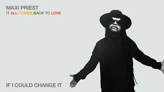 Watch Maxi Priest If I Could Change It video