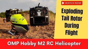 OMP Hobby M2 RC helicopter blows Tail rotor during flight