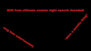 XOR SPEECH DECODED! | FNAF UCN XOR speech decoded