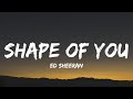 Ed Sheeran - Shape of You (Lyrics) "I’m in love with your body"