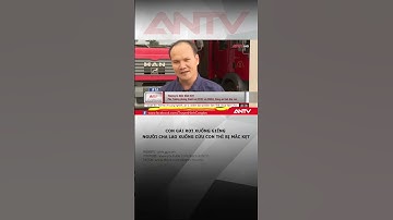 Con gái rơi xuống giếng, người cha lao xuống cứu con thì bị mắc kẹt #antv #shorts