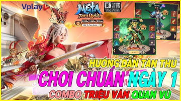 hướng dẫn tân thủ ngày 1 Mê Ta Tam Quốc - Vplay build team chuẩn mạnh đầu game