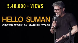 Hello Suman - Crowd Work I Stand Up Comedy By Manish Tyagi