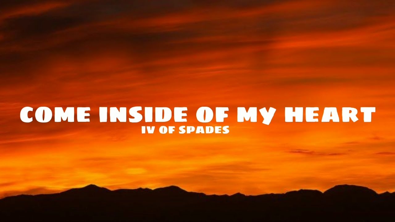 Come inside of my heart IV of Spades (lyrics) YouTube