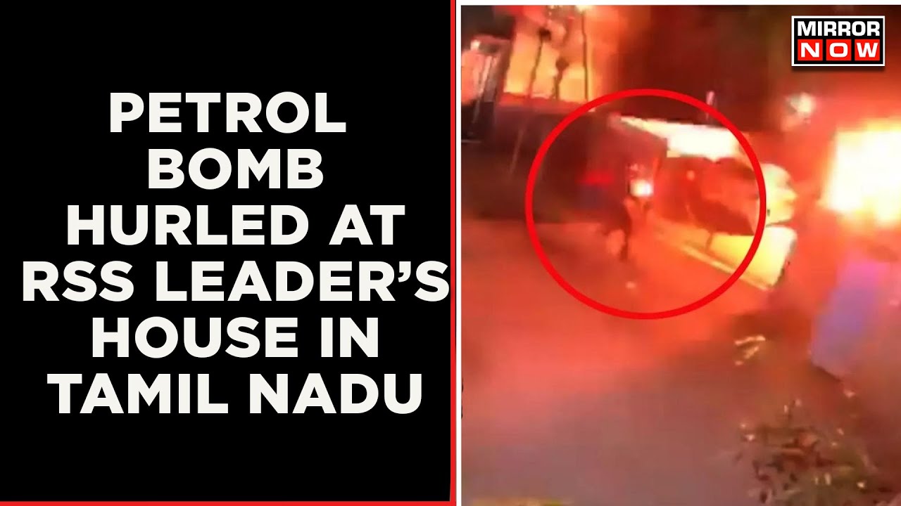 Petrol Bombs Hurled At RSS Leaders House In Tamil Nadu | DGP To Slap ...